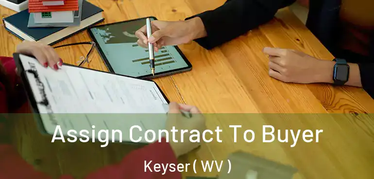  Assign Contract To Buyer Keyser ( WV )