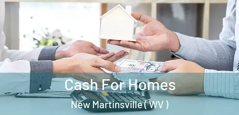  Cash For Homes New Martinsville ( WV )