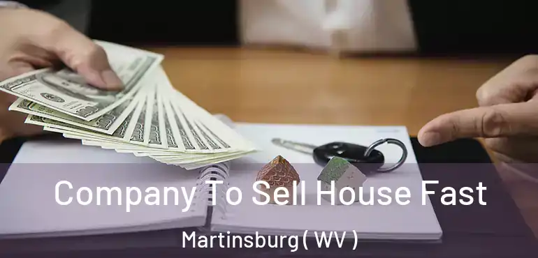  Company To Sell House Fast Martinsburg ( WV )