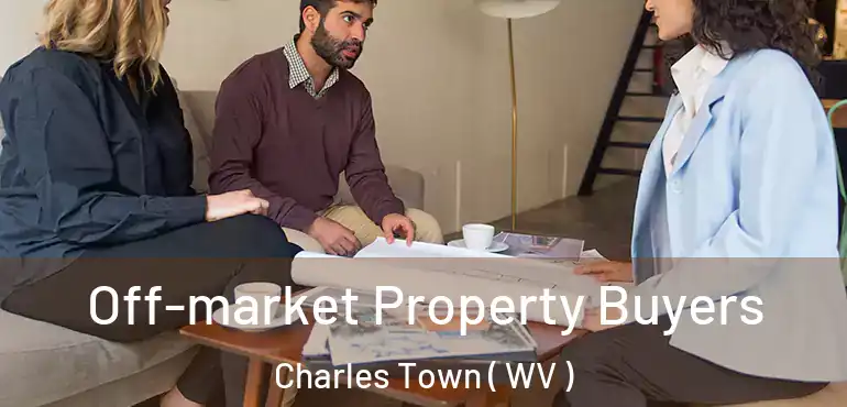  Off-market Property Buyers Charles Town ( WV )