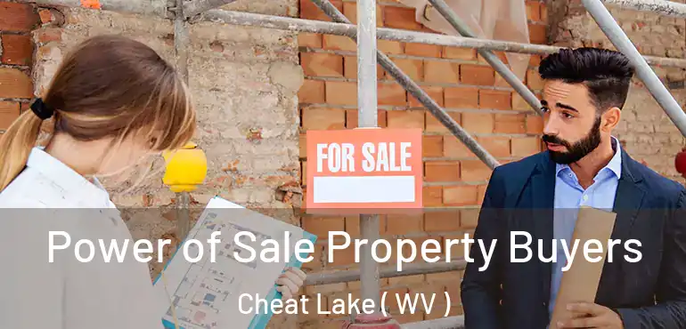  Power of Sale Property Buyers Cheat Lake ( WV )