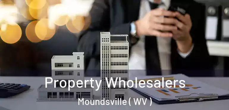 Property Wholesalers Moundsville ( WV )