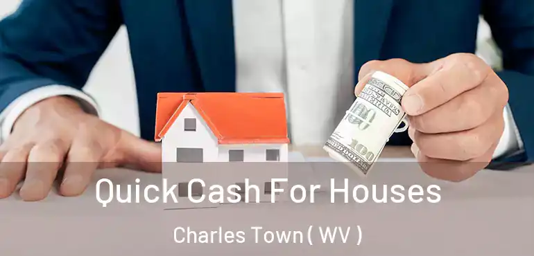  Quick Cash For Houses Charles Town ( WV )