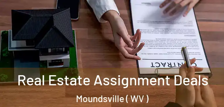  Real Estate Assignment Deals Moundsville ( WV )