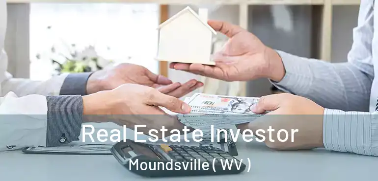  Real Estate Investor Moundsville ( WV )