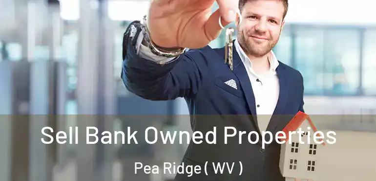  Sell Bank Owned Properties Pea Ridge ( WV )