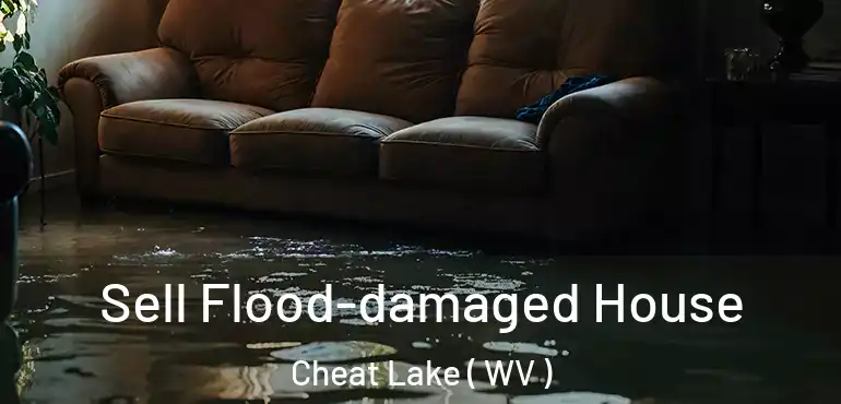  Sell Flood-damaged House Cheat Lake ( WV )