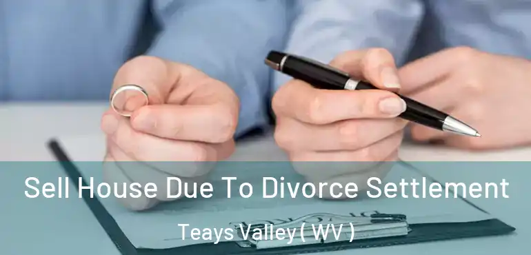  Sell House Due To Divorce Settlement Teays Valley ( WV )