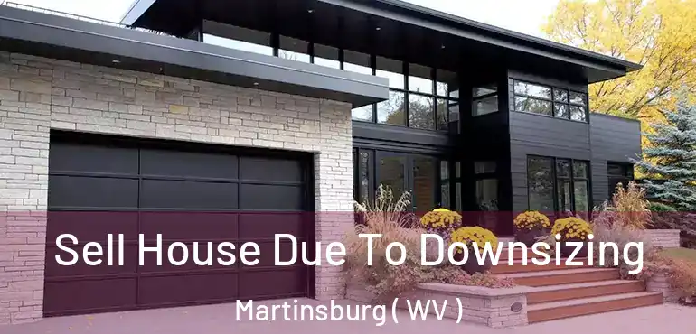  Sell House Due To Downsizing Martinsburg ( WV )