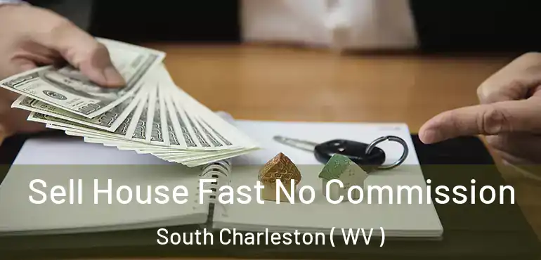  Sell House Fast No Commission South Charleston ( WV )