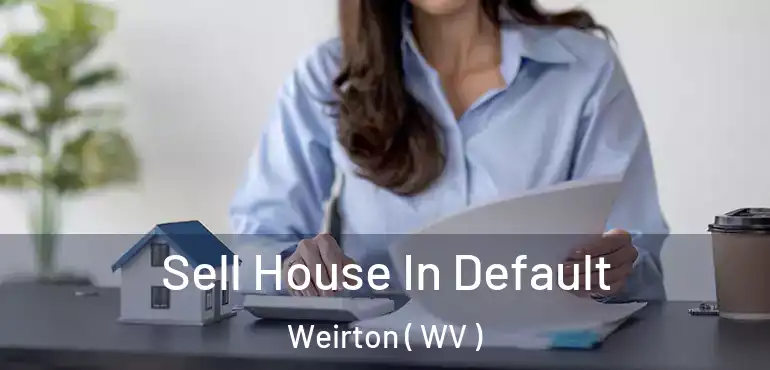  Sell House In Default Weirton ( WV )