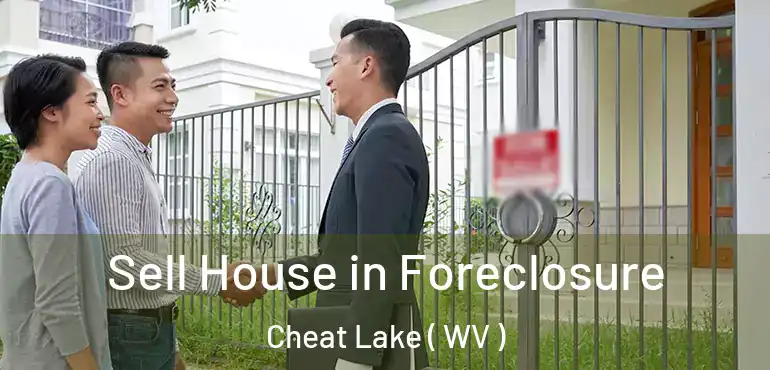  Sell House in Foreclosure Cheat Lake ( WV )
