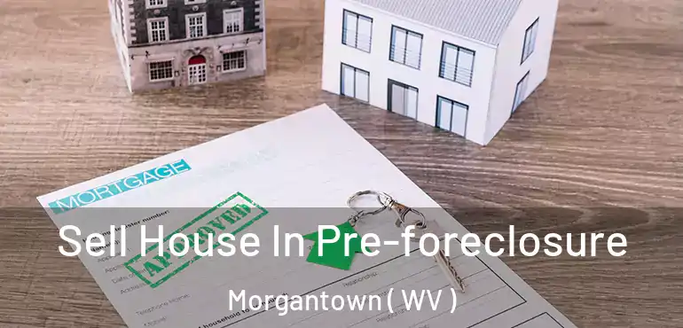  Sell House In Pre-foreclosure Morgantown ( WV )