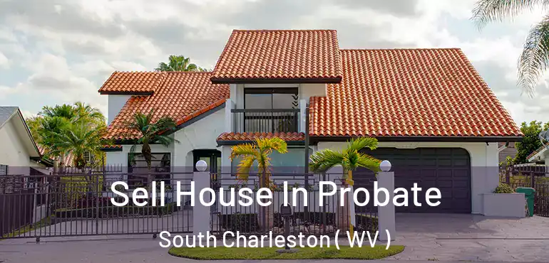  Sell House In Probate South Charleston ( WV )