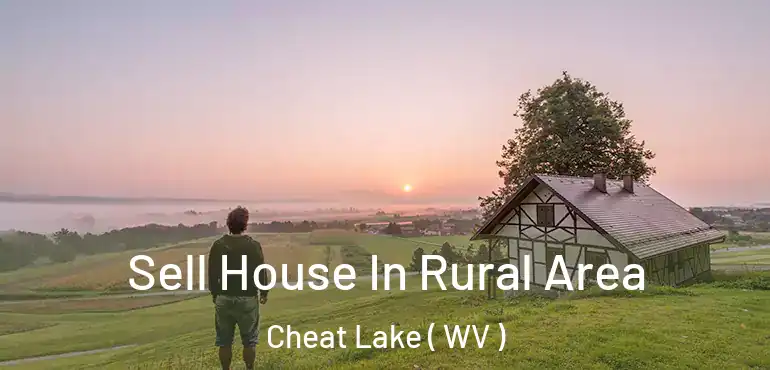  Sell House In Rural Area Cheat Lake ( WV )