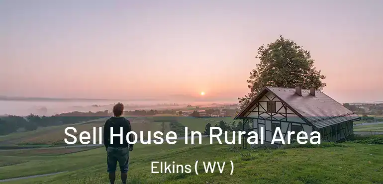 Sell House In Rural Area Elkins ( WV )