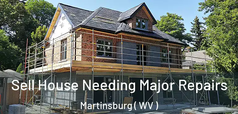  Sell House Needing Major Repairs Martinsburg ( WV )
