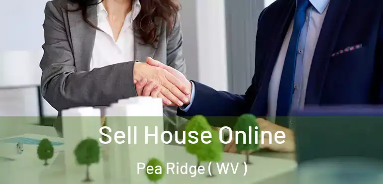  Sell House Online Pea Ridge ( WV )