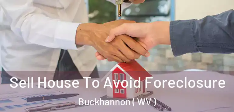  Sell House To Avoid Foreclosure Buckhannon ( WV )