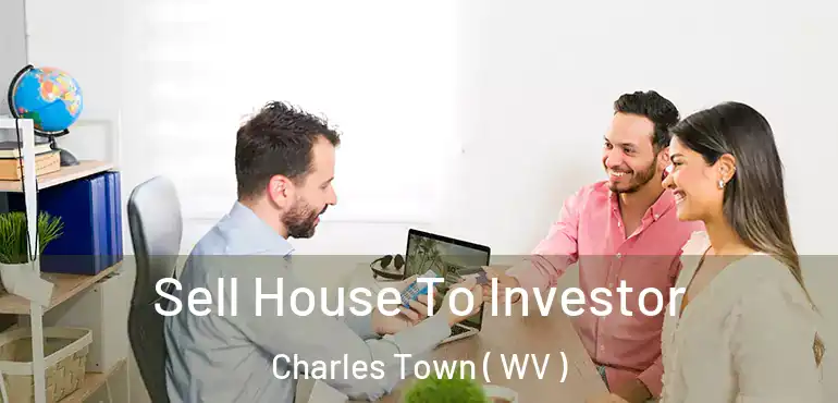  Sell House To Investor Charles Town ( WV )