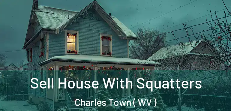  Sell House With Squatters Charles Town ( WV )