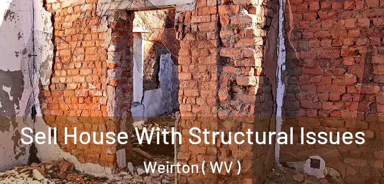  Sell House With Structural Issues Weirton ( WV )