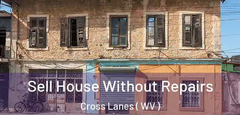  Sell House Without Repairs Cross Lanes ( WV )