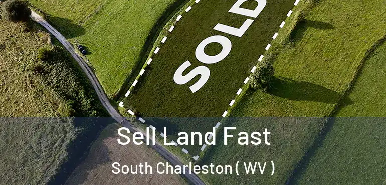  Sell Land Fast South Charleston ( WV )