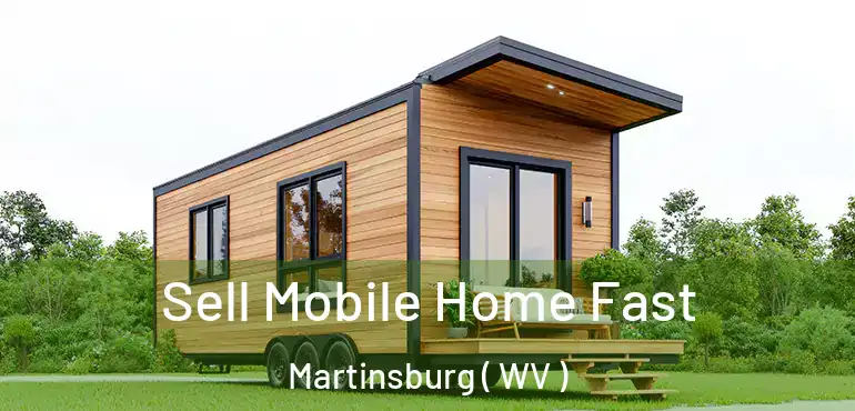  Sell Mobile Home Fast Martinsburg ( WV )