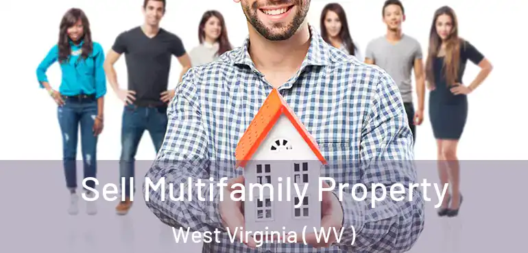  Sell Multifamily Property West Virginia ( WV )