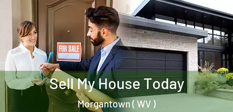  Sell My House Today Morgantown ( WV )