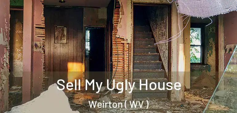  Sell My Ugly House Weirton ( WV )