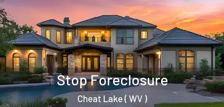 Stop Foreclosure Cheat Lake ( WV )