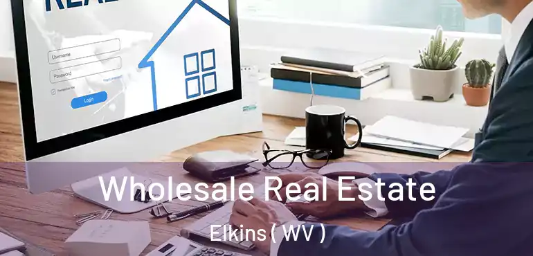  Wholesale Real Estate Elkins ( WV )